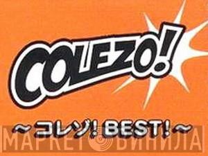 Colezo! ~コレゾ！Best!~ - Винил CD и Кассеты лейбла Colezo! ~コレゾ！Best!~ на сайте МаркетВинила