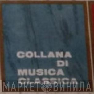 Collana di Musica Classica - Винил CD и Кассеты лейбла Collana di Musica Classica на сайте МаркетВинила