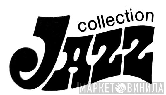 Collection Jazz - Винил CD и Кассеты лейбла Collection Jazz на сайте МаркетВинила