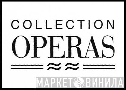 Collection Opéras - Винил CD и Кассеты лейбла Collection Opéras на сайте МаркетВинила
