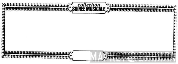 Collection Soirée Musicale - Винил CD и Кассеты лейбла Collection Soirée Musicale на сайте МаркетВинила