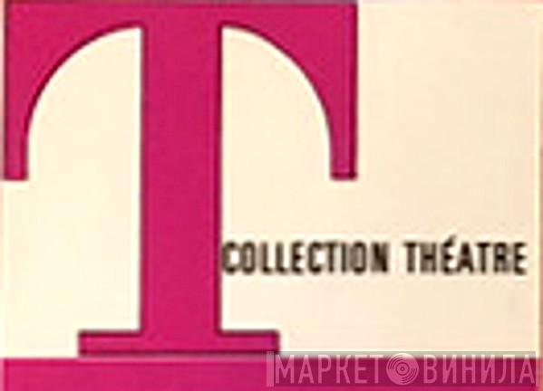 Collection Théâtre - Винил CD и Кассеты лейбла Collection Théâtre на сайте МаркетВинила