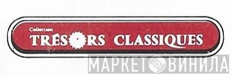 Collection Trésors Classiques - Винил CD и Кассеты лейбла Collection Trésors Classiques на сайте МаркетВинила