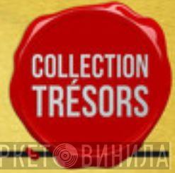 Collection Trésors - Винил CD и Кассеты лейбла Collection Trésors на сайте МаркетВинила