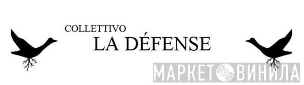 Collettivo La Défense - Винил CD и Кассеты лейбла Collettivo La Défense на сайте МаркетВинила