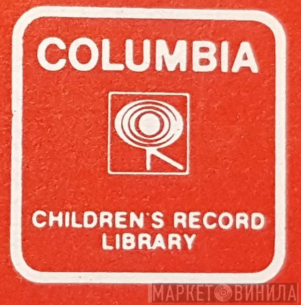 Columbia Children's Record Library - Винил CD и Кассеты лейбла Columbia Children's Record Library на сайте МаркетВинила