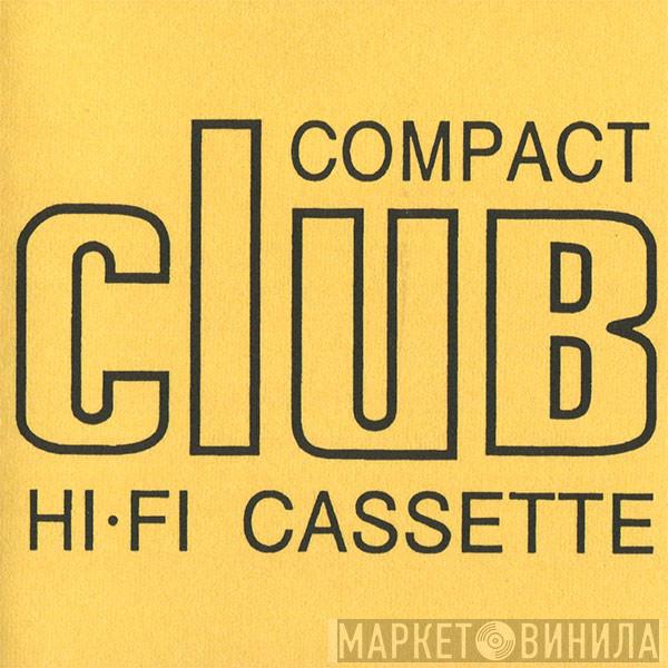 Compact Club Hi-Fi Cassette - Винил CD и Кассеты лейбла Compact Club Hi-Fi Cassette на сайте МаркетВинила