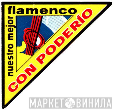Con Poderío (Nuestro Mejor Flamenco) - Винил CD и Кассеты лейбла Con Poderío (Nuestro Mejor Flamenco) на сайте МаркетВинила