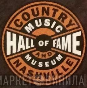 Country Music Hall Of Fame And Museum - Винил CD и Кассеты лейбла Country Music Hall Of Fame And Museum на сайте МаркетВинила