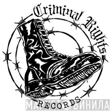 Criminal Rights - Винил CD и Кассеты лейбла Criminal Rights на сайте МаркетВинила