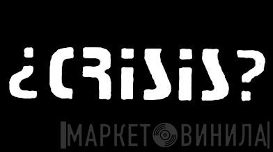 Crisis - Винил CD и Кассеты лейбла Crisis на сайте МаркетВинила