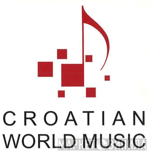 Croatian World Music - Винил CD и Кассеты лейбла Croatian World Music на сайте МаркетВинила