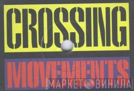 Crossing Movements - Винил CD и Кассеты лейбла Crossing Movements на сайте МаркетВинила