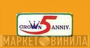 Crown 5 Anniv. - Винил CD и Кассеты лейбла Crown 5 Anniv. на сайте МаркетВинила