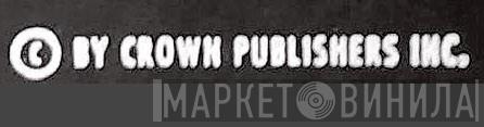 Crown Publishers, Inc. - Винил CD и Кассеты лейбла Crown Publishers, Inc. на сайте МаркетВинила
