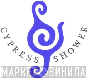 Cypress Shower - Винил CD и Кассеты лейбла Cypress Shower на сайте МаркетВинила