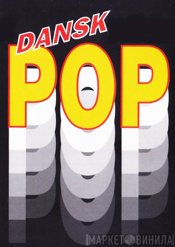 Dansk Pop - Винил CD и Кассеты лейбла Dansk Pop на сайте МаркетВинила