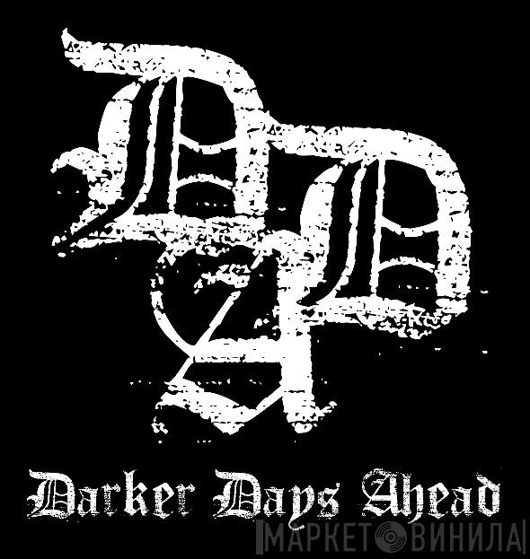 Darker Days Ahead - Винил CD и Кассеты лейбла Darker Days Ahead на сайте МаркетВинила
