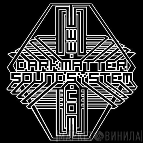Darkmatter Soundsystem - Винил CD и Кассеты лейбла Darkmatter Soundsystem на сайте МаркетВинила