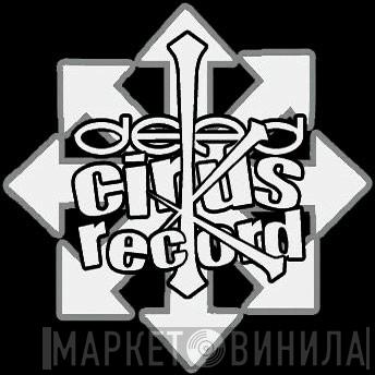 Dead Cirkus Records - Винил CD и Кассеты лейбла Dead Cirkus Records на сайте МаркетВинила