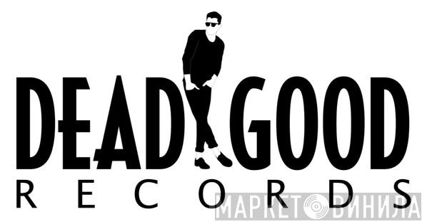 Dead Good Records - Винил CD и Кассеты лейбла Dead Good Records на сайте МаркетВинила