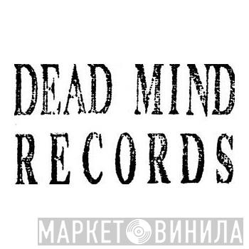 Dead Mind Records - Винил CD и Кассеты лейбла Dead Mind Records на сайте МаркетВинила
