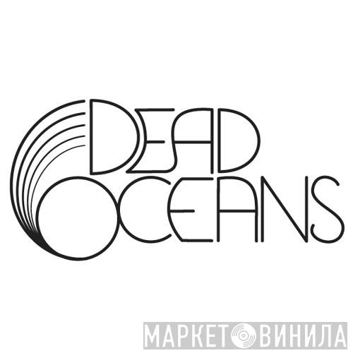 Dead Oceans - Винил CD и Кассеты лейбла Dead Oceans на сайте МаркетВинила