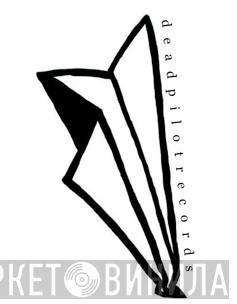 Dead Pilot Records - Винил CD и Кассеты лейбла Dead Pilot Records на сайте МаркетВинила