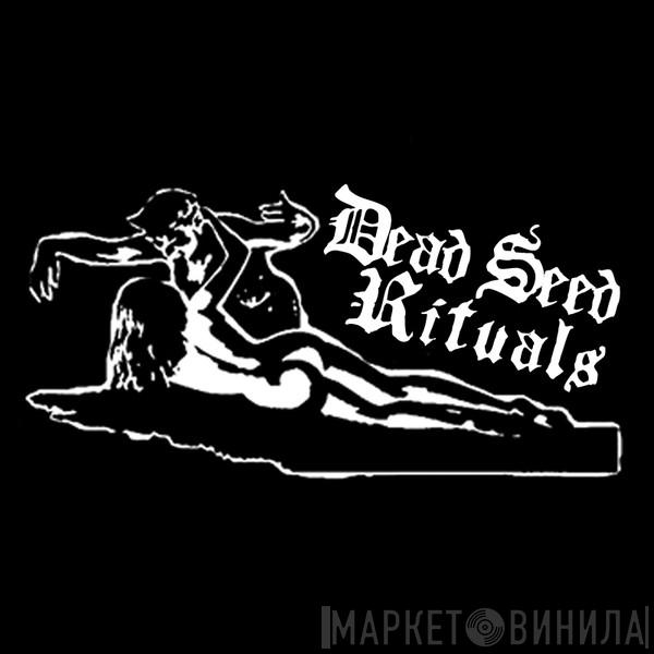 Dead Seed Rituals - Винил CD и Кассеты лейбла Dead Seed Rituals на сайте МаркетВинила