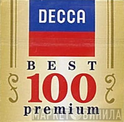 Decca Best 100 Premium - Винил CD и Кассеты лейбла Decca Best 100 Premium на сайте МаркетВинила