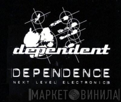 Dependence - Next Level Electronics - Винил CD и Кассеты лейбла Dependence - Next Level Electronics на сайте МаркетВинила
