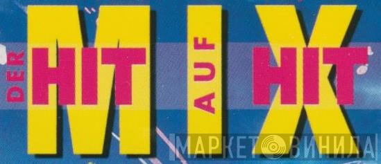 Der Hit Auf Hit Mix - Винил CD и Кассеты лейбла Der Hit Auf Hit Mix на сайте МаркетВинила