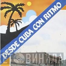 Desde Cuba Con Ritmo - Винил CD и Кассеты лейбла Desde Cuba Con Ritmo на сайте МаркетВинила