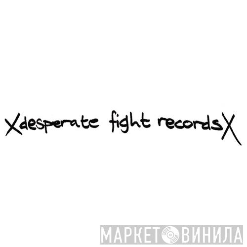 Desperate Fight Records - Винил CD и Кассеты лейбла Desperate Fight Records на сайте МаркетВинила