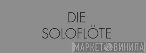 Die Soloflöte - Винил CD и Кассеты лейбла Die Soloflöte на сайте МаркетВинила