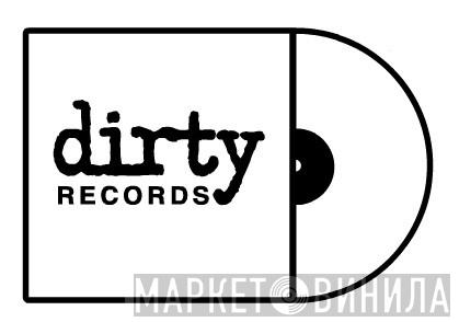 Dirty Records - Винил CD и Кассеты лейбла Dirty Records на сайте МаркетВинила
