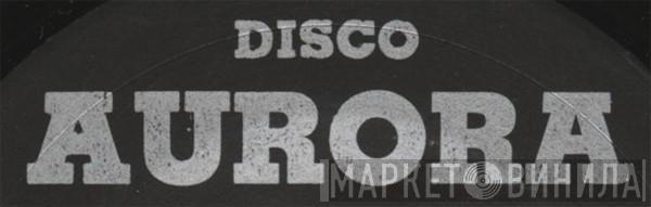 Disco Aurora - Винил CD и Кассеты лейбла Disco Aurora на сайте МаркетВинила