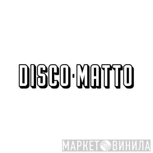 Disco Matto - Винил CD и Кассеты лейбла Disco Matto на сайте МаркетВинила
