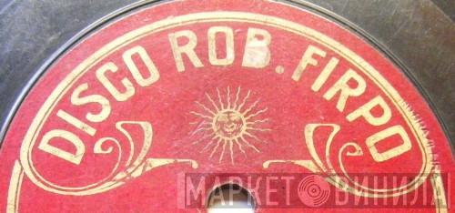 Disco Rob. Firpo - Винил CD и Кассеты лейбла Disco Rob. Firpo на сайте МаркетВинила