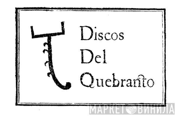 Discos Del Quebranto - Винил CD и Кассеты лейбла Discos Del Quebranto на сайте МаркетВинила