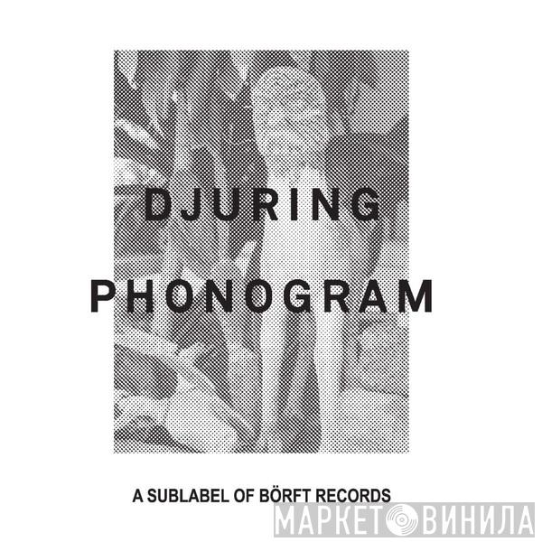 Djuring Phonogram - Винил CD и Кассеты лейбла Djuring Phonogram на сайте МаркетВинила