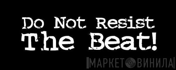 Do Not Resist The Beat! - Винил CD и Кассеты лейбла Do Not Resist The Beat! на сайте МаркетВинила