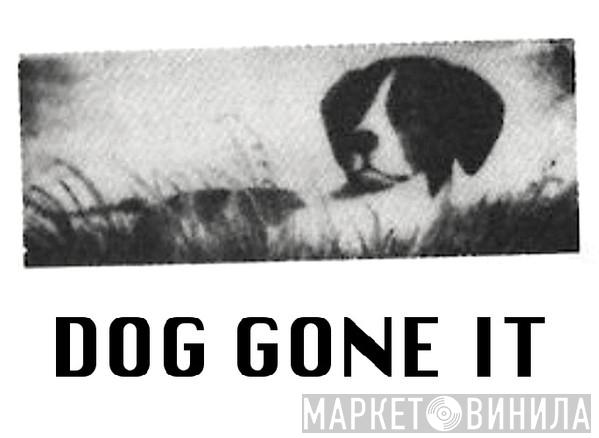 Dog Gone It - Винил CD и Кассеты лейбла Dog Gone It на сайте МаркетВинила