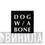 Dog W/A Bone - Винил CD и Кассеты лейбла Dog W/A Bone на сайте МаркетВинила