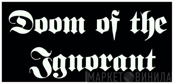 Doom Of The Ignorant - Винил CD и Кассеты лейбла Doom Of The Ignorant на сайте МаркетВинила