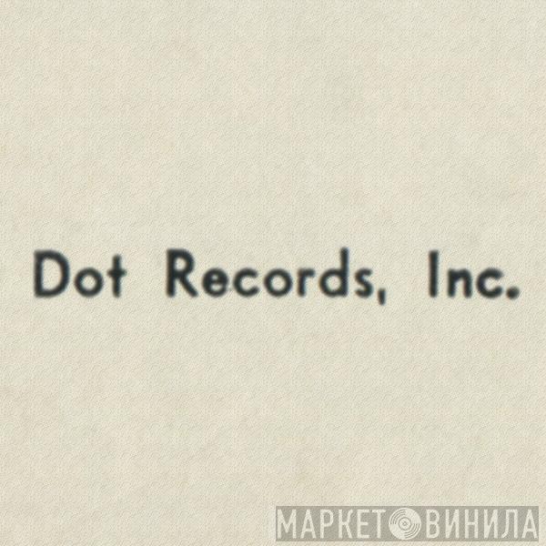 Dot Records, Inc. - Винил CD и Кассеты лейбла Dot Records, Inc. на сайте МаркетВинила