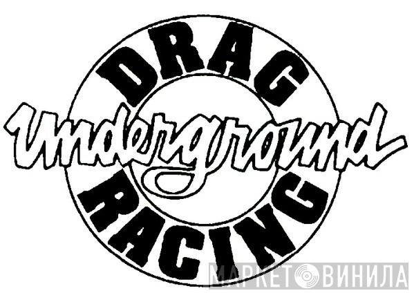Drag Racing Underground - Винил CD и Кассеты лейбла Drag Racing Underground на сайте МаркетВинила