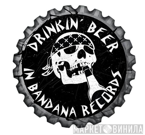 Drinkin' Beer In Bandana Records - Винил CD и Кассеты лейбла Drinkin' Beer In Bandana Records на сайте МаркетВинила