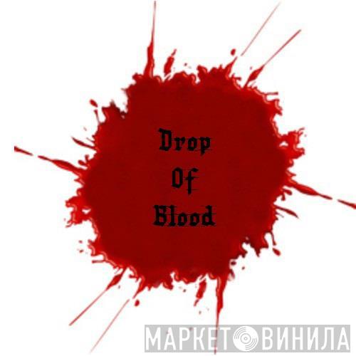 Drop Of Blood - Винил CD и Кассеты лейбла Drop Of Blood на сайте МаркетВинила
