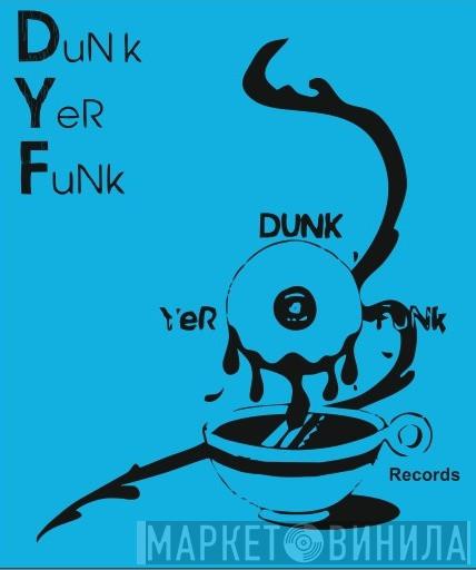 Dunk Yer Funk Records - Винил CD и Кассеты лейбла Dunk Yer Funk Records на сайте МаркетВинила